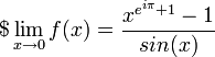 $\lim_{x \to 0}f(x) = \frac{x^{e^{i\pi} + 1} - 1}{sin(x)}